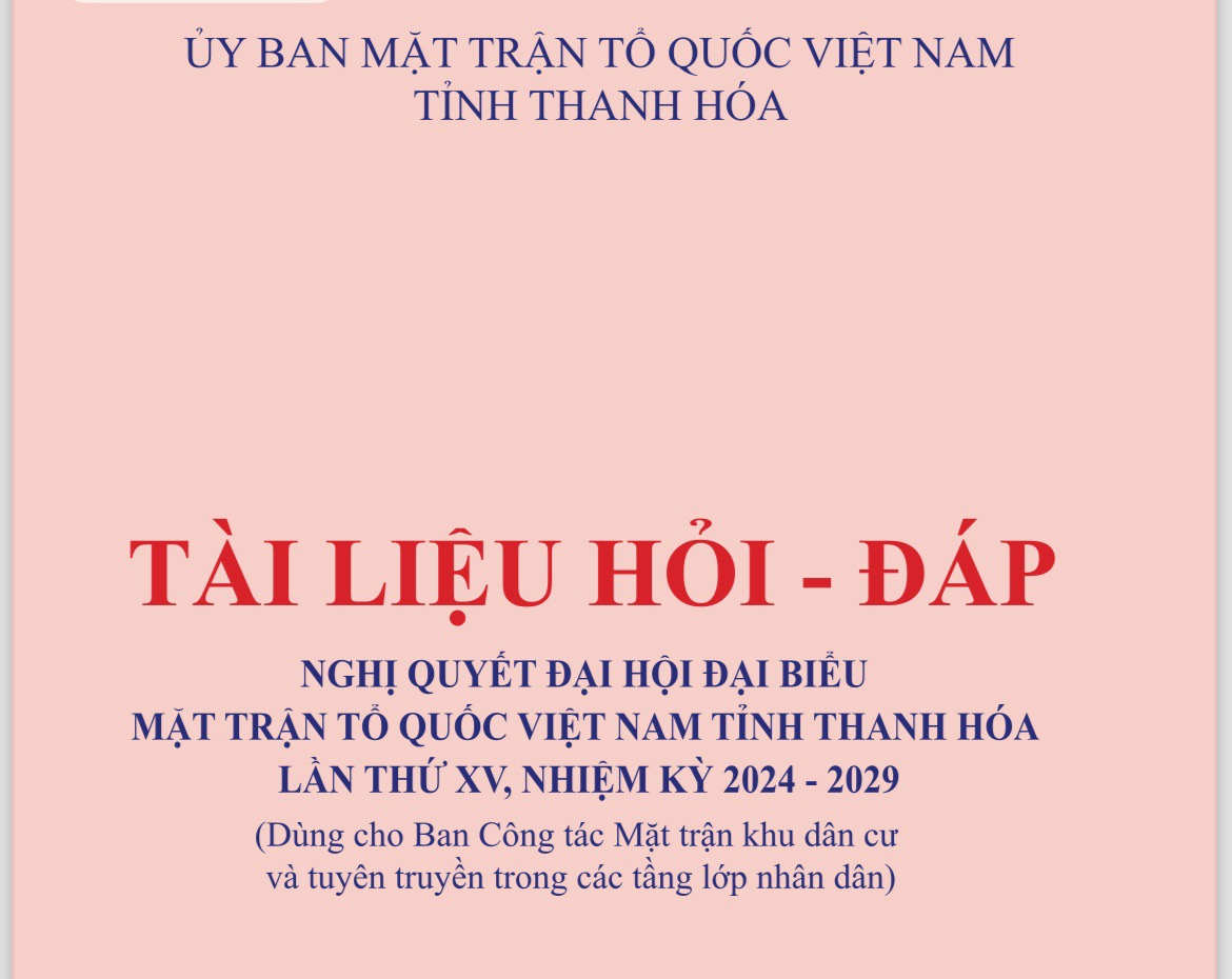 TÀI LIỆU HỎI - ĐÁP  NGHỊ QUYẾT ĐẠI HỘI ĐẠI BIỂU MẶT TRẬN TỔ QUỐC VIỆT NAM TỈNH THANH HÓA LẦN THỨ XV, NHIỆM KỲ 2024 - 2029